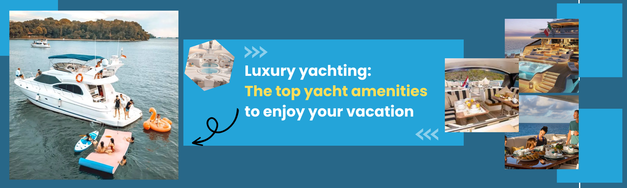 Luxury yachting: the top yacht amenities to enjoy your vacation